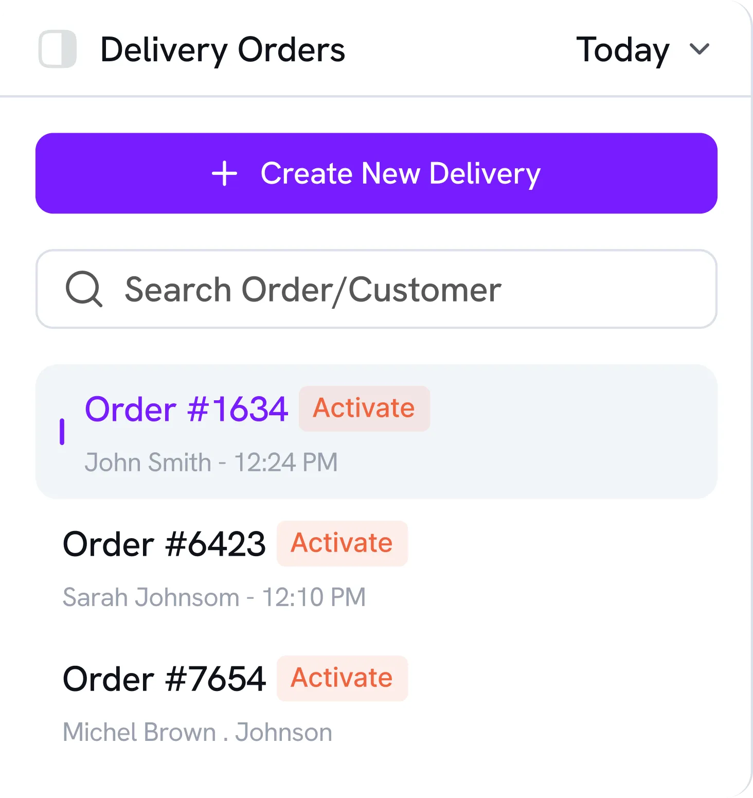 Delivery orders interface showing a toggle for Delivery Orders, a dropdown for Today, a purple button labeled Create New Delivery, and a search bar for orders or customers. Below are three orders: Order #1634 for John Smith at 12:24 PM with an Activate button, Order #6423 for Sarah Johnsom at 12:10 PM with an Activate button, and Order #7654 for Michel Brown . Johnson with an Activate button.